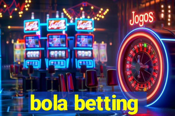 bola betting