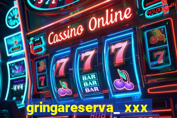 gringareserva_ xxx