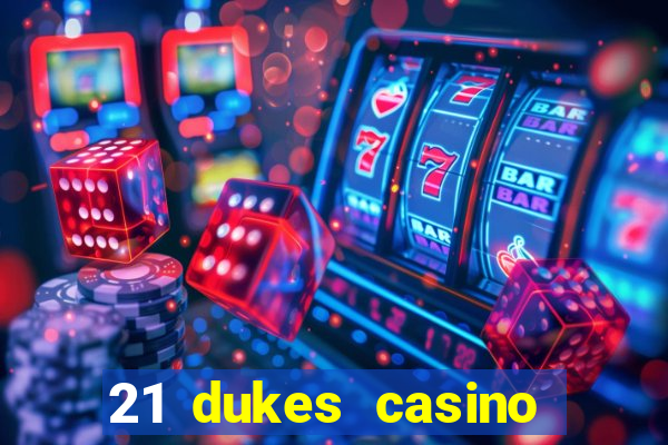 21 dukes casino real money