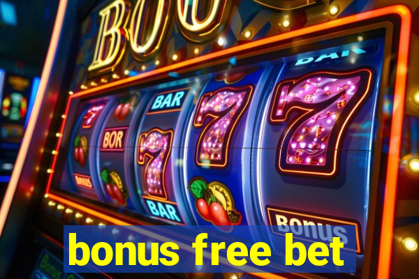 bonus free bet