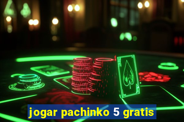 jogar pachinko 5 gratis