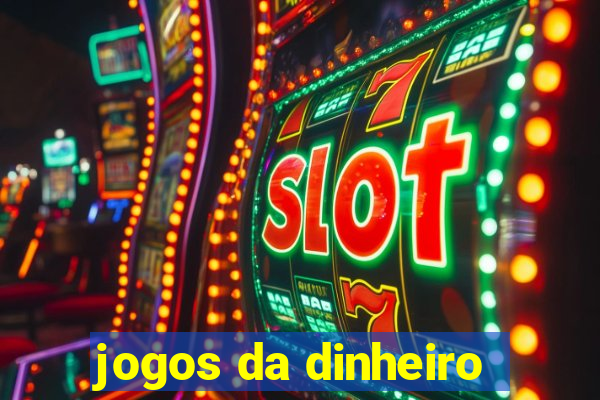 jogos da dinheiro