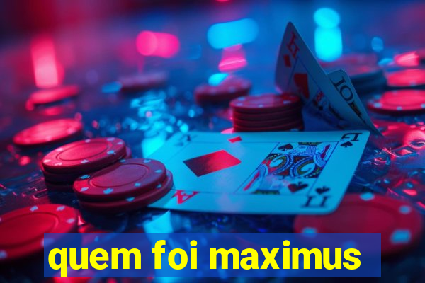 quem foi maximus