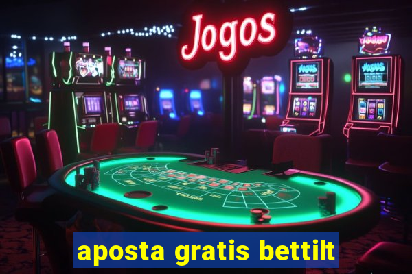 aposta gratis bettilt