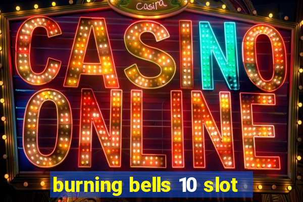 burning bells 10 slot