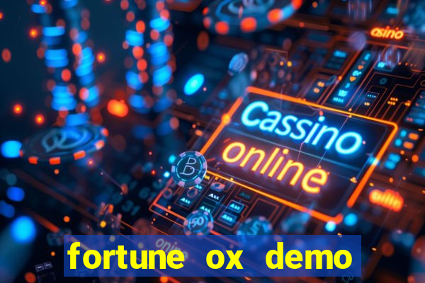 fortune ox demo dinheiro infinito