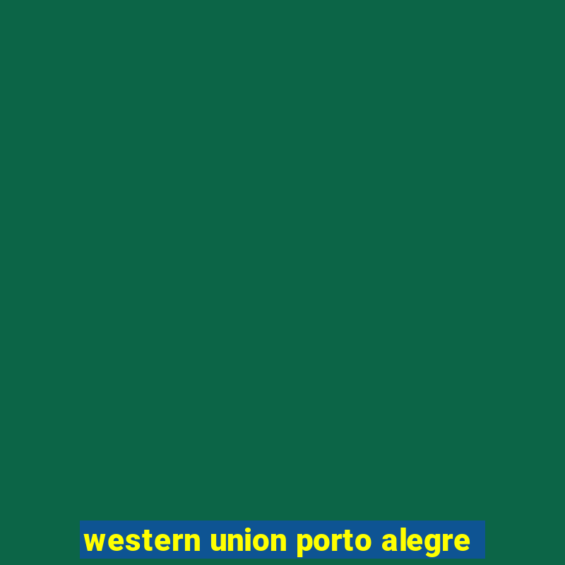 western union porto alegre