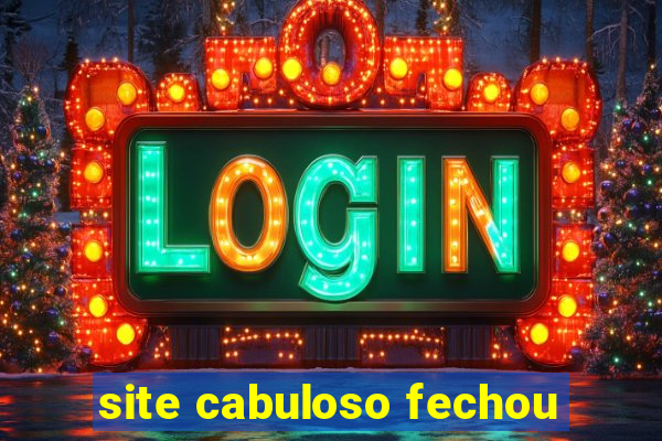 site cabuloso fechou