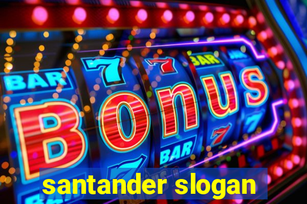 santander slogan