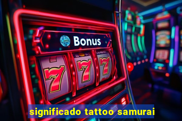 significado tattoo samurai