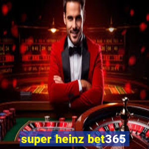 super heinz bet365