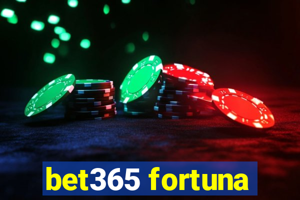 bet365 fortuna