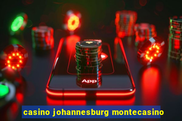 casino johannesburg montecasino