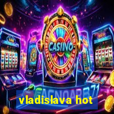 vladislava hot