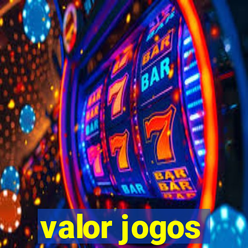 valor jogos