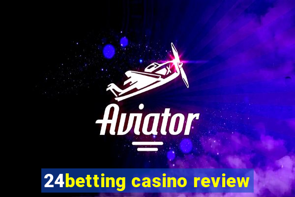 24betting casino review