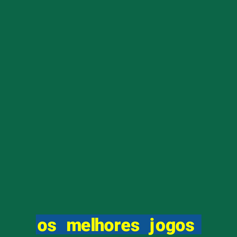 os melhores jogos de cassino