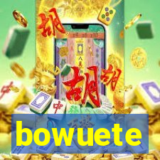 bowuete