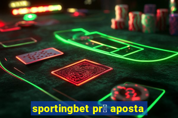 sportingbet pr茅 aposta