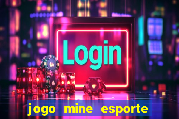 jogo mine esporte da sorte