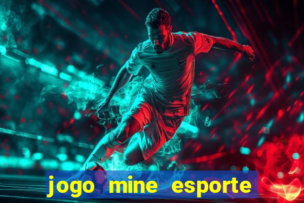 jogo mine esporte da sorte