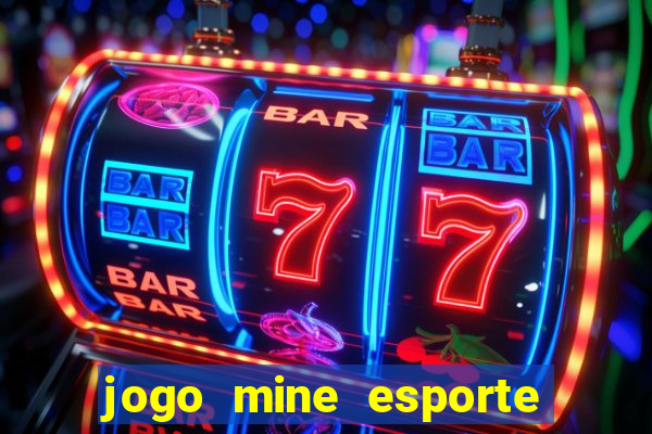 jogo mine esporte da sorte