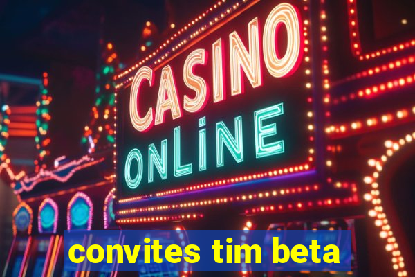 convites tim beta