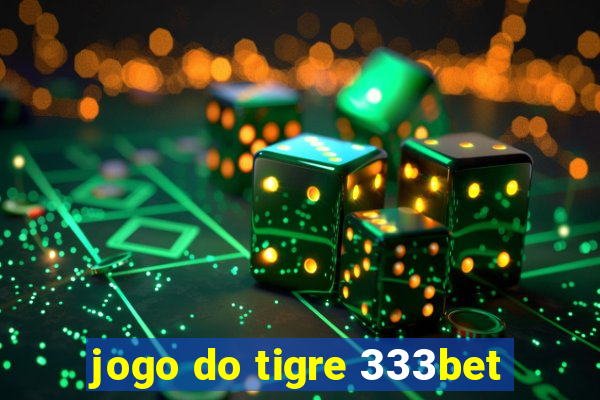 jogo do tigre 333bet