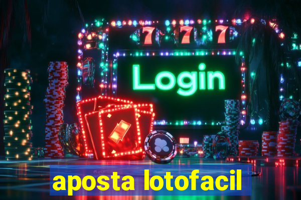 aposta lotofacil