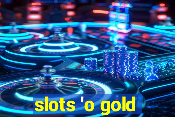 slots 'o gold