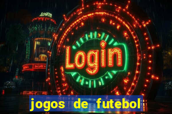 jogos de futebol os melhores