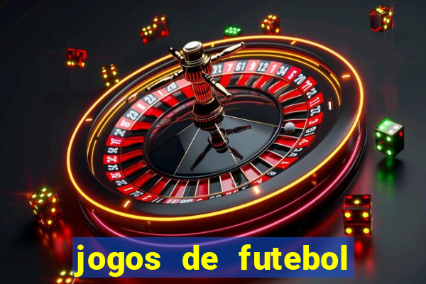 jogos de futebol os melhores