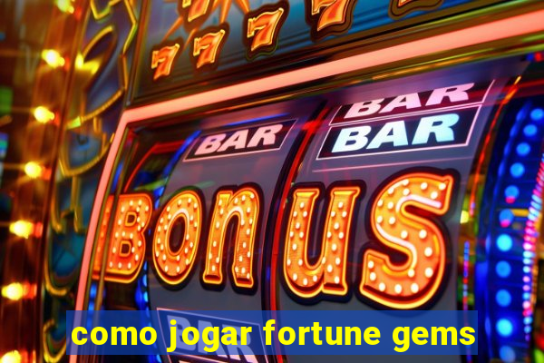 como jogar fortune gems