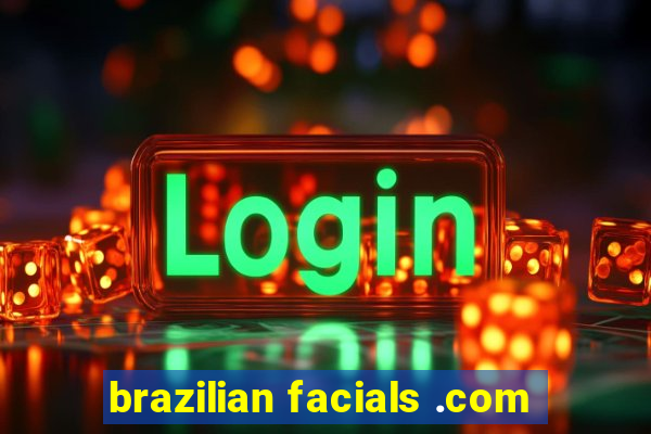 brazilian facials .com