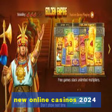 new online casinos 2024