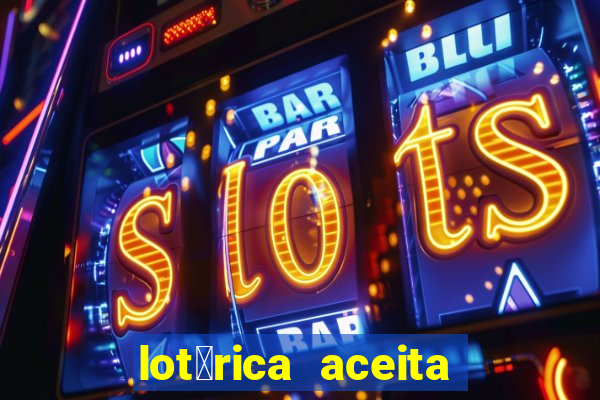 lot茅rica aceita pix para jogos