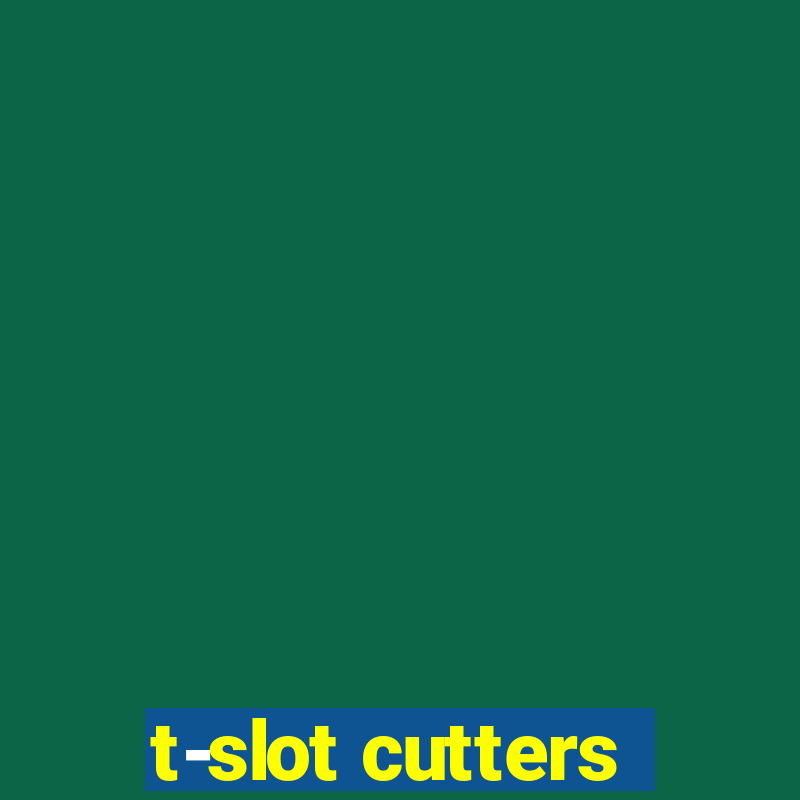 t-slot cutters