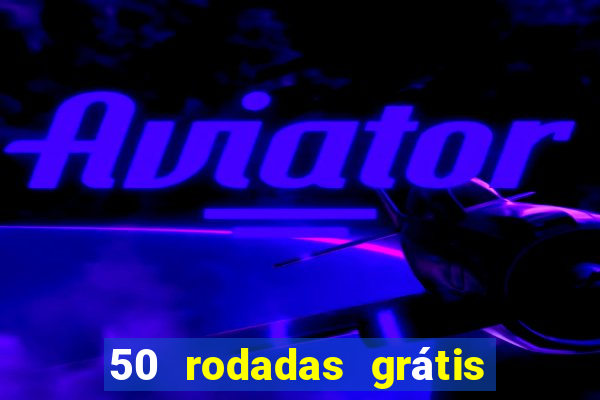 50 rodadas grátis no cadastro