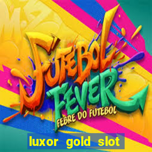 luxor gold slot free play