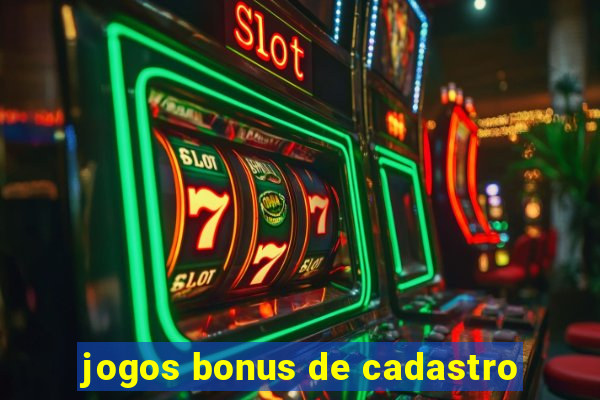 jogos bonus de cadastro