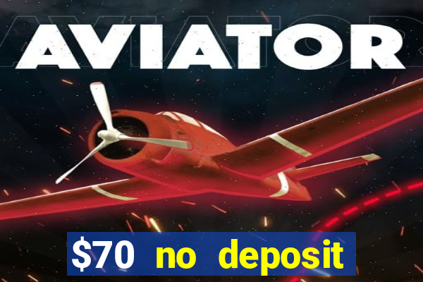 $70 no deposit casino bonus