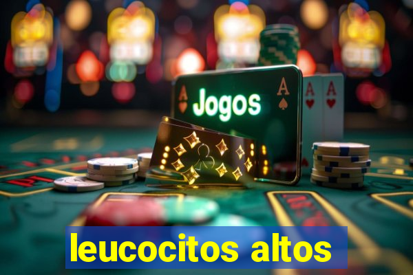 leucocitos altos