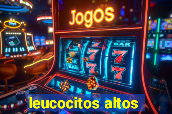 leucocitos altos