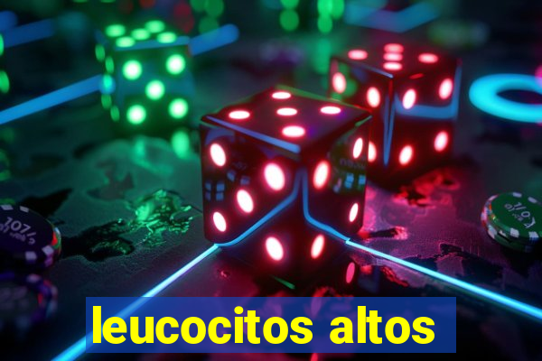 leucocitos altos