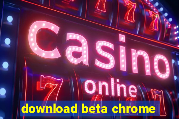 download beta chrome