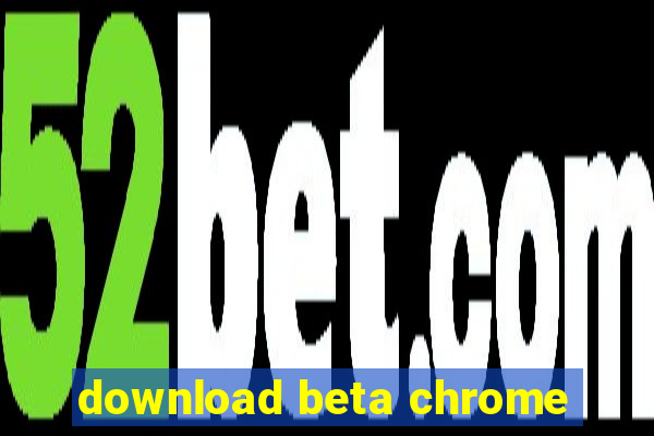 download beta chrome