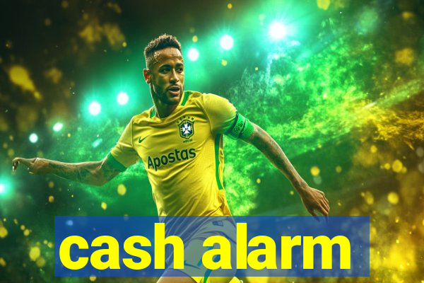 cash alarm