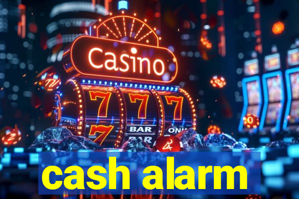 cash alarm