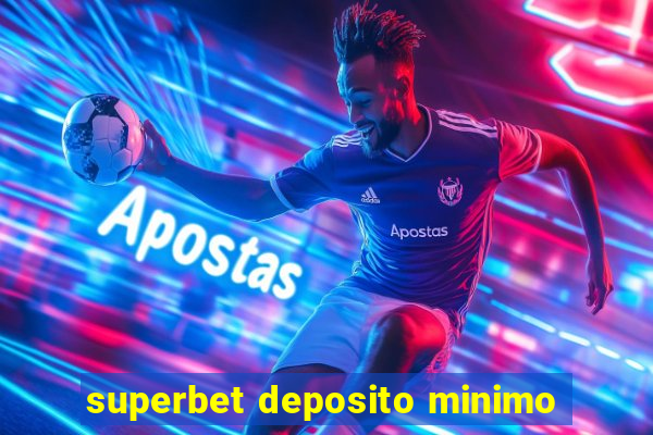 superbet deposito minimo