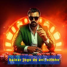 baixar jogo do avi?ozinho